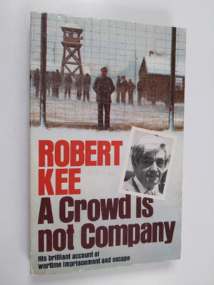 Robert Kee : A Crowd Is Not Company