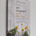 Jon McGregor : Even the Dogs - pikkukuva 1