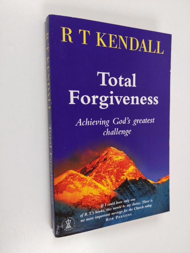R. T. Kendall : Total forgiveness : achieving God's great...