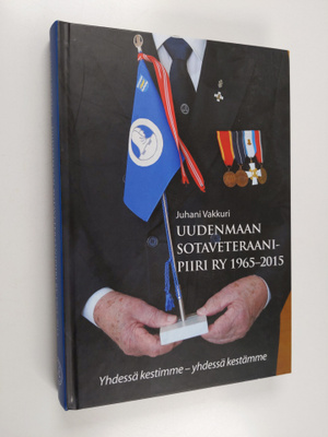 Juhani Vakkuri : Uudenmaan sotaveteraanipiiri ry 1965-201...