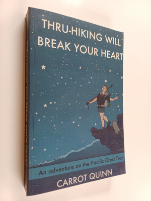 Carrot Quinn : Thru-hiking Will Break Your Heart - An Adv...