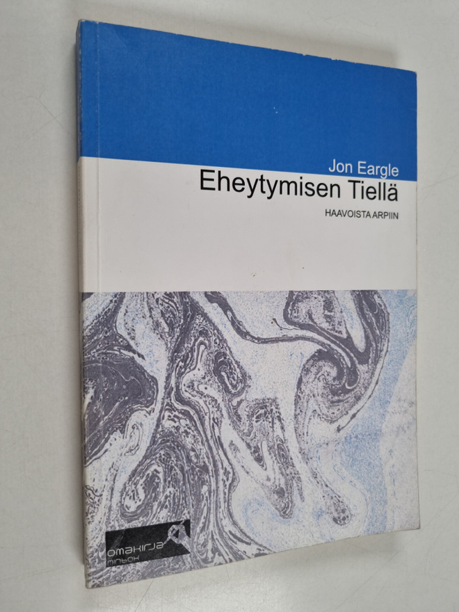 Jon Eargle : Eheytymisen tiellä : haavoista arpiin