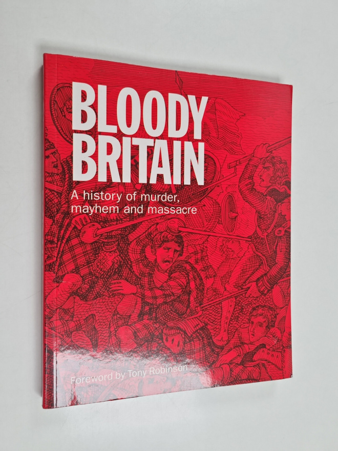 Mike Ivory : Bloody Britain - A History of Murder, Mayhem...