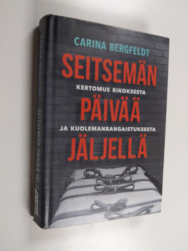 Carina Bergfeldt : Seitsemän päivää jäljellä : Kertomus r...