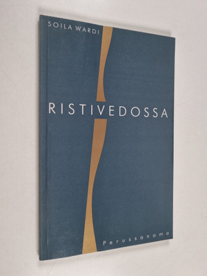 Soila Wardi : Ristivedossa : ilon ja kivun runoja