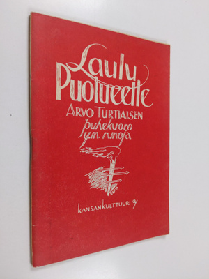 Arvo Turtiainen : Laulu puolueelle : puhekuoro- ym. runoja