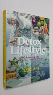 Tia Jumbe : Detox Lifestyle : få mer energi med yoga, mat...