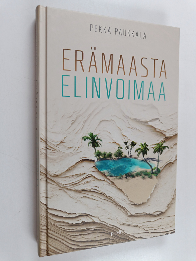Pekka Paukkala : Erämaasta elinvoimaa