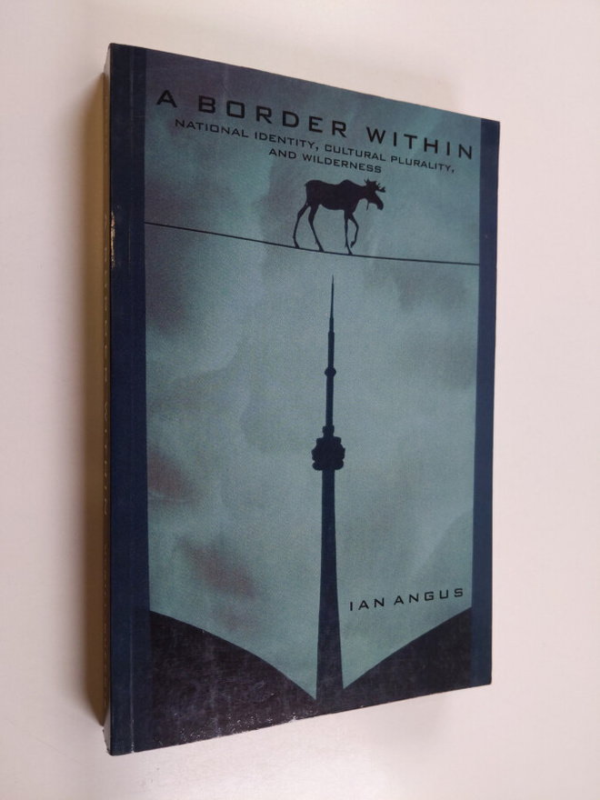Ian Angus : A border within : national identity, cultural...