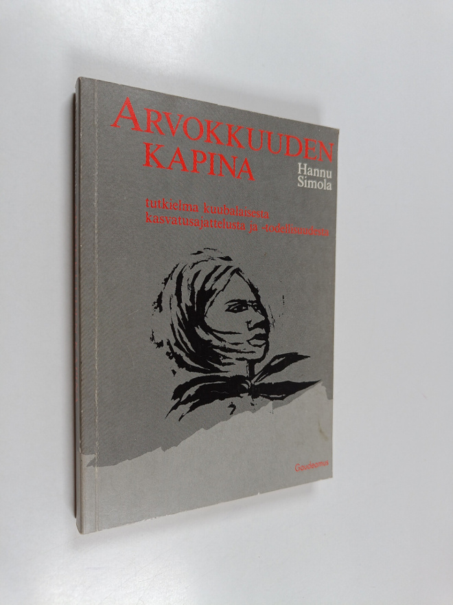 Hannu Simola : Arvokkuuden kapina : tutkielma kuubalaises...