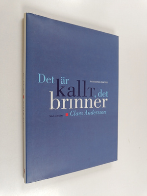 Claes Andersson : Det är kallt, det brinner : fyrtiötvå d...