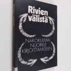 Rivien välistä : näkökulmia nuorille kirjoittamiseen - pikkukuva 1