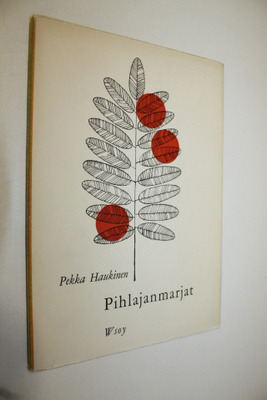 Pekka Haukinen : Pihlajanmarjat : runoja