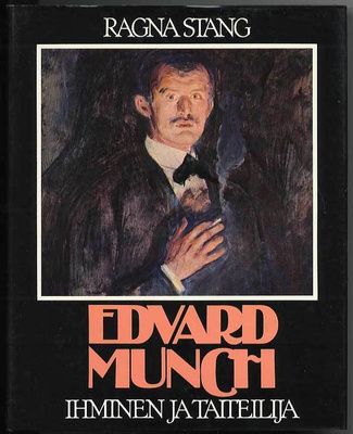 Ragna Stang: Edvard Munch: ihminen ja taiteilija (1.p.,1980)
