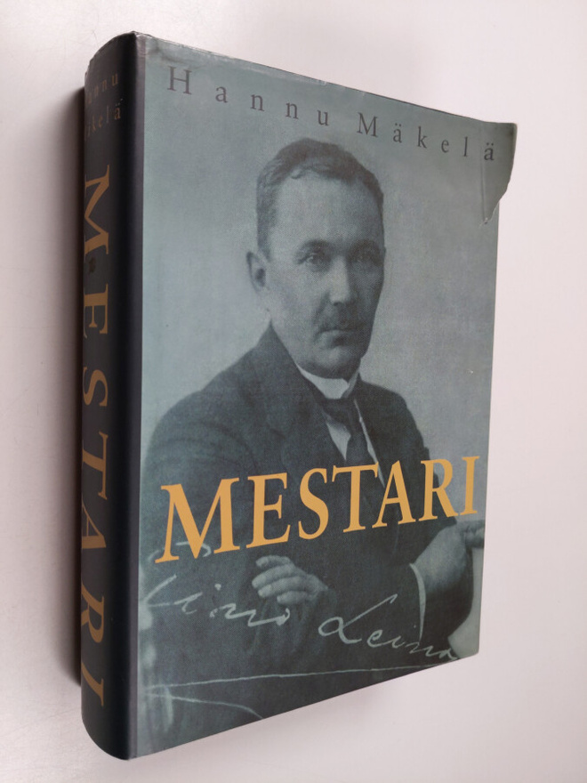 Hannu Mäkelä : Mestari : Eino Leinon elämä ja kuolema