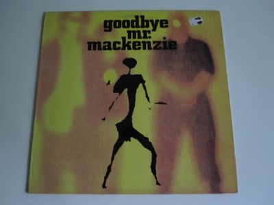 Goodbye Mr. Mackenzie: Goodbye Mr. Mackenzie LP