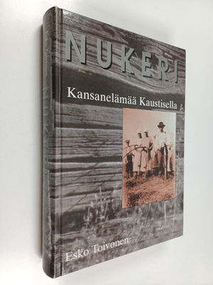 Esko Toivonen : Nukeri : kansanelämää Kaustisella 1830-lu...