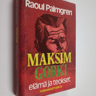 Raoul Palmgren : Maksim Gorki : elämä ja teokset - pikkukuva 1