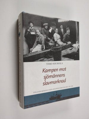 Timo Soukola : Kampen mot sjömännens slavmarknad : Finlan...