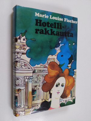 Marie Louise Fischer : Hotellirakkautta