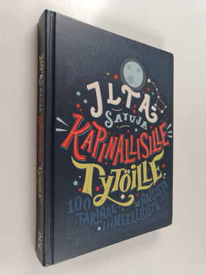 Elena Favilli : Iltasatuja kapinallisille tytöille : 100 ...