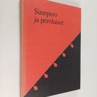 Suurpero ja perolaiset : kertomuksia ja muistikuvia Suurp... - pikkukuva 1