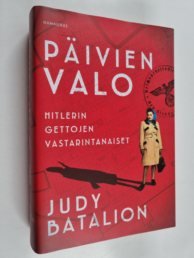 Judy Batalion : Päivien valo : Hitlerin gettojen vastarin...