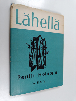 Pentti Holappa : Lähellä : runoja