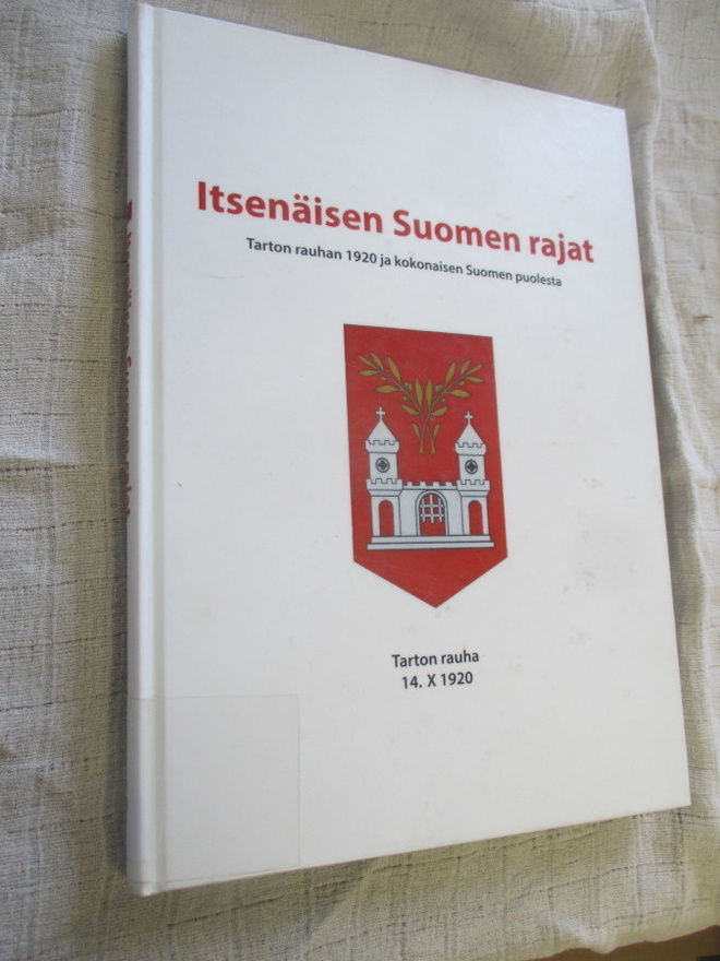 ITSENÄISEN SUOMEN RAJAT tarton rauhan 1920 ja kokonaisen suo