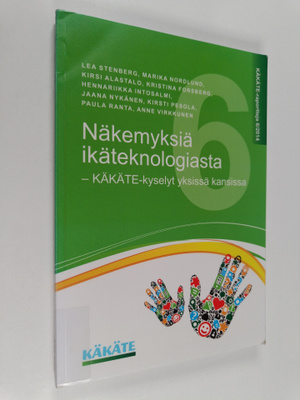 Näkemyksiä ikäteknologiasta : KÄKÄTE-kyselyt yksissä kans...