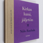 Niilo Rauhala : Kirkas lumi, jäljetön : runoja - pikkukuva 1