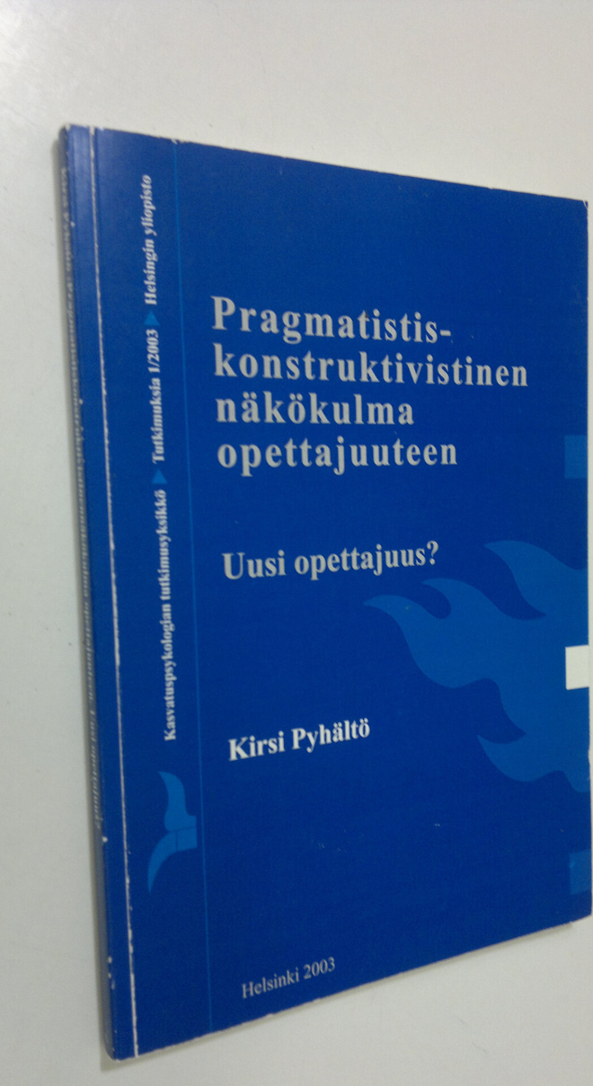 Pragmatistiskonstruktivistinen näkökulma opettajuuteen : ...