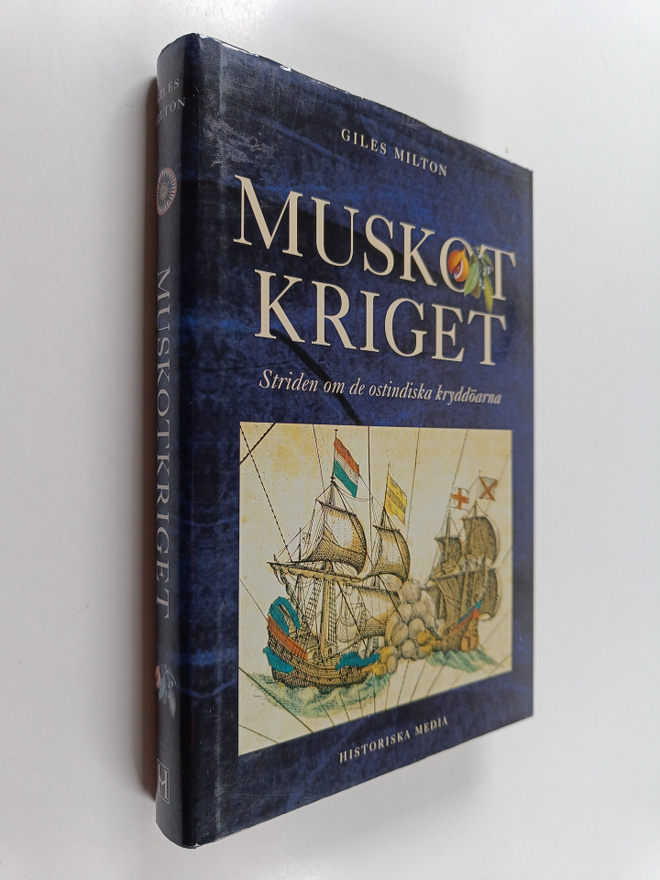 Giles Milton : Muskotkriget : kampen om de ostindiska kry...