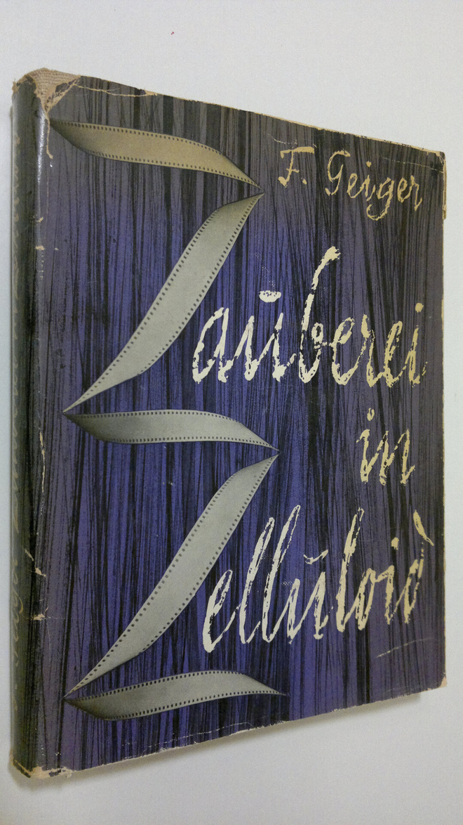 Franz Geiger : Zauberei in Zelluloid : Das Buch vom Film