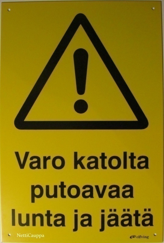 Varoituskyltti • Varo katolta putoavaa lunta ja jäätä