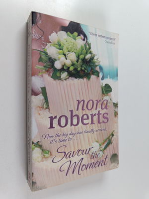 Nora Roberts : Savour the moment