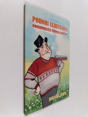 Pohori uurestansa : positiivisuutta pohojalaasittain