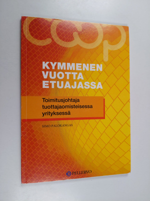 Simo Palokangas : Kymmenen vuotta etuajassa : toimitusjoh...