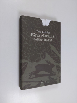 Timo Teräsahjo : Päivä päivältä paremmaksi