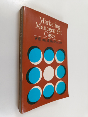 William M. Weilbacher : Marketing management cases