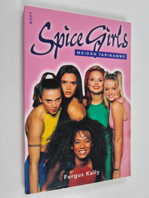 Fergus Kelly : Spice Girls : meidän tarinamme