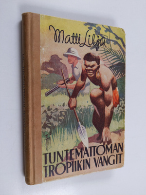 Matti Lilja : Tuntemattoman tropiikin vangit : herra Nort...