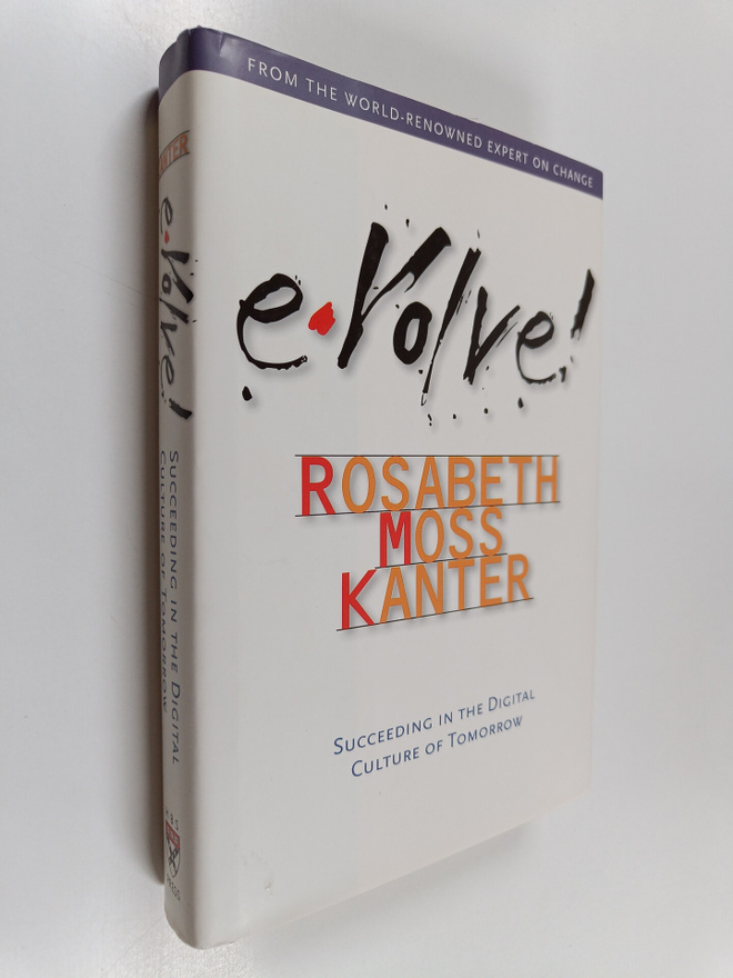 Rosabeth Moss Kanter : Evolve! : succeending in the digit...