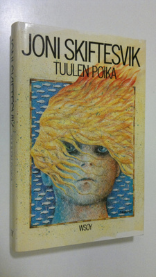 Joni Skiftesvik : Tuulen poika : lyhyttä proosaa