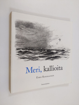 Esko Rahikainen ym. : Meri, kallioita
