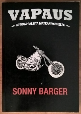 Sonny Barger: Vapaus - Opinkappaleita matkan varrelta