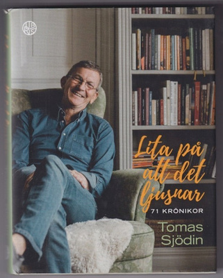 Tomas Sjödin: Lita på att det ljusnar - 71 texter
