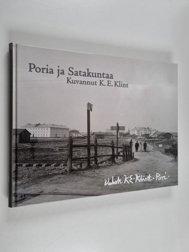 Kustaa Emil Klint : Poria ja Satakuntaa : kuvannut K. E. ...