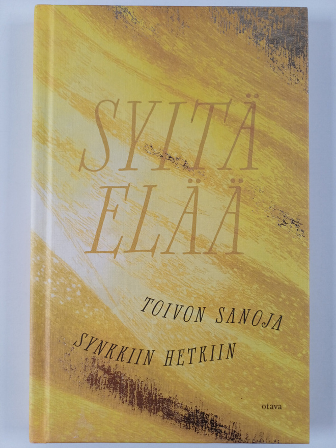 Syitä elää : toivon sanoja synkkiin hetkiin