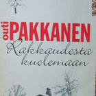 Outi Pakkanen RAKKAUDESTA KUOLEMAAN (LOISTO -pokkari) - pikkukuva 1